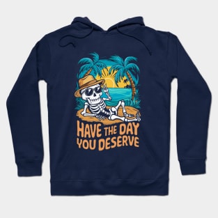 Have The Day You Deserve. Beach Hoodie